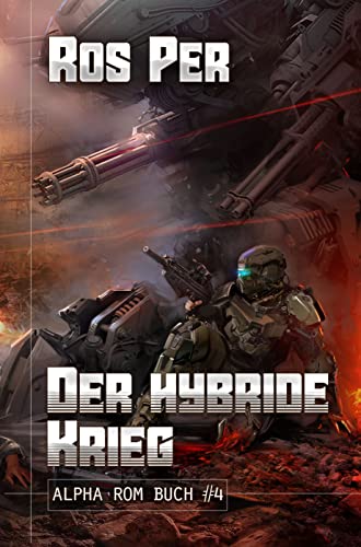 Cover: Ros Per  -  Der hybride Krieg (Alpha Rom Buch #4) LitRpg - Serie