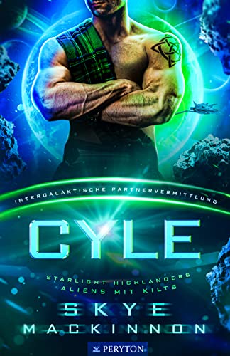 Skye MacKinnon  -  Cyle: Intergalaktische Partnerschaftsvermittlung (Starlight Highlanders: Aliens mit Kilts 3)