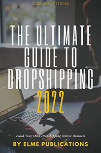 The Ultimate Guide To Dropshipping 2022