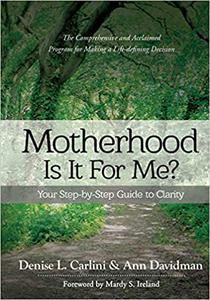 Motherhood - Is It For Me Your Step-by-Step Guide to Clarity