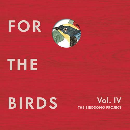 For the Birds The Birdsong Project Vol. IV (4CD) (2022)