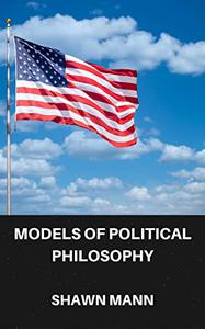MODELS OF POLITICAL PHILOSOPHY