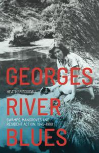 Georges River Blues  Swamps, Mangroves and Resident Action, 1945-1980