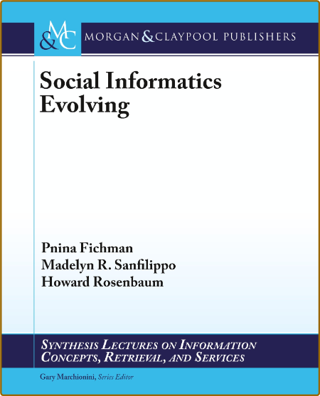 Social Informatics Evolving (Synthesis Lectures on Information Concepts, Retrieva...