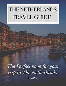 The Netherlands Travel Guide 2022