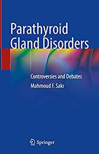 Parathyroid Gland Disorders Controversies and Debates