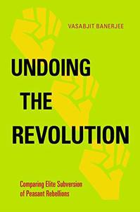 Undoing the Revolution Comparing Elite Subversion of Peasant Rebellions