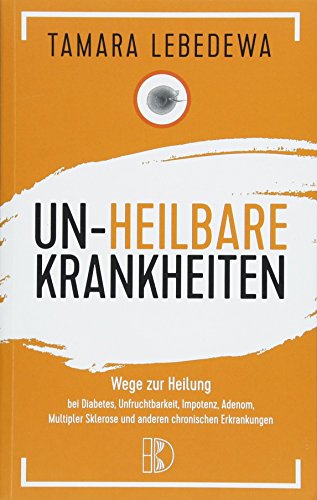 Tamara Lebedewa  -  Herzinfarkt vorbeugen und heilen Nnntnisse zur Ursache von Herz - Kreislauf - Erkrankungen