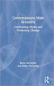 Contemporary Male Sexuality Confronting Myths and Promoting Change