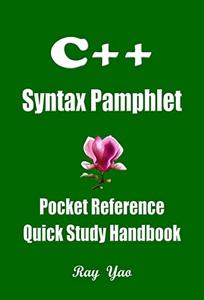 C++ Syntax Pamphlet, A Pocket Reference, Quick Study Handbook C++ Programming Workbook