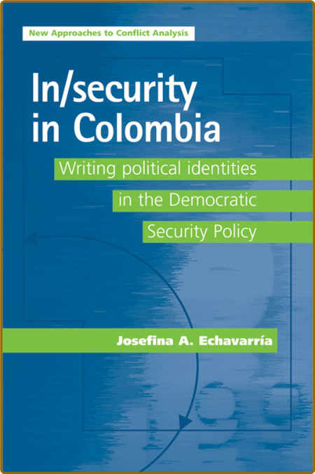 In - security in Colombia - Writing political identities in the Dematic Security ...