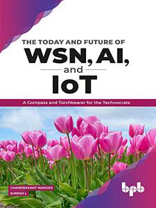 The Today and Future of WSN, AI, and IoT