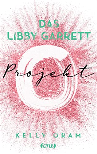 Cover: Kelly Oram  -  Das Libby Garrett Projekt