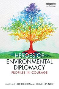 Heroes of Environmental Diplomacy Profiles in Courage