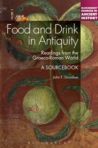 Food and Drink in Antiquity Readings from the Graeco-Roman World  A Sourcebook