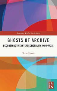 Ghosts of Archive; Deconstructive Intersectionality and Praxis