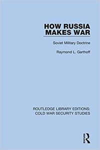 How Russia Makes War Soviet Military Doctrine