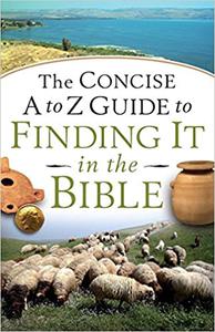 Concise A to Z Guide to Finding It in the Bible