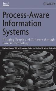 Process Aware Information Systems Bridging People and Software Through Process Technology