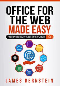 Office for the Web Made Easy Free Productivity Apps in the Cloud
