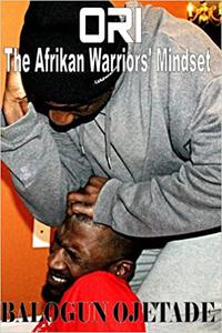 Ori The Afrikan Warriors' Mindset