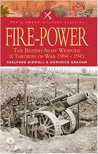 Fire Power The British Army weapons and theories of war, 1904-1945,