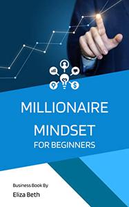 Millionaire Mindset For Beginners