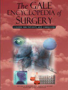 The Gale Encyclopedia of Surgery A Guide for Patients and Caregivers [Repost]