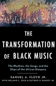 The Transformation of Black Music The Rhythms, the Songs, and the Ships of the African Diaspora