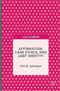 Affirmation, Care Ethics, and LGBT Identity