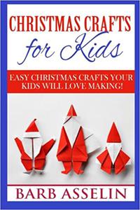 Christmas Crafts for Kids Easy Crafts Your Kids Will Love Making!