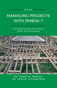 Managing Projects With PMBOK 7 Connecting New Principles With Old Standards, 2nd Edition