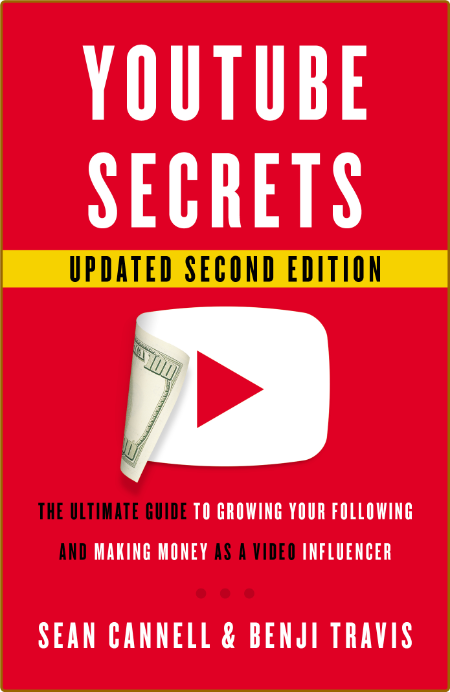 YouTube Secrets - The Ultimate Guide to Growing Your Following and Making Money as...