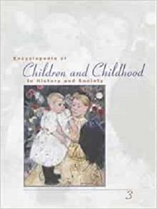 Encyclopedia of Children and Childhood In History and Society A-Z 3 VOL Set