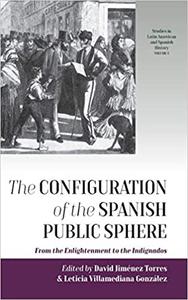 The Configuration of the Spanish Public Sphere From the Enlightenment to the Indignados