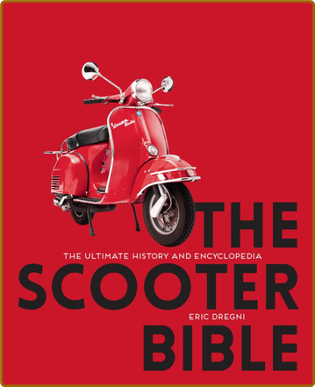 The Scooter Bible - The Ultimate History and Encyclopedia