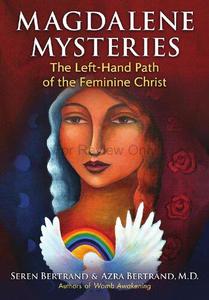 Magdalene Mysteries The Left-Hand Path of the Feminine Christ