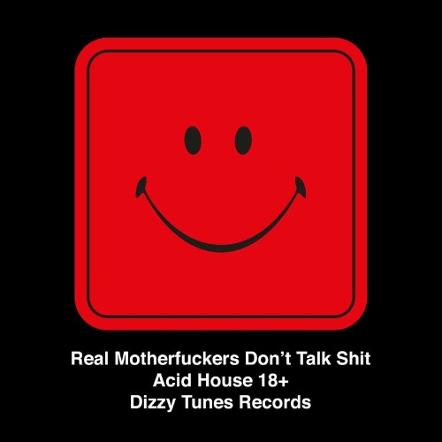 Real Motherfuckers Don''t Talk Shit - Acid House 18+ (2022)