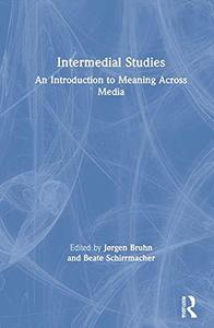 Intermedial Studies An Introduction to Meaning Across Media