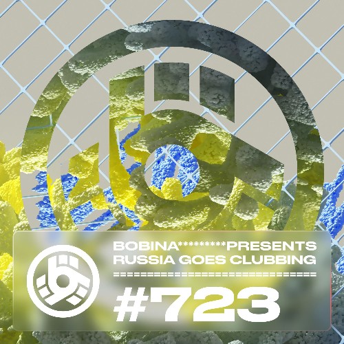 Bobina - Russia Goes Clubbing 723 (2022-08-27)