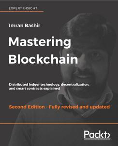 Mastering Blockchain Distributed ledger technology, decentralization, and smart contracts explai