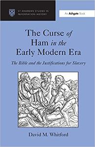 The Curse of Ham in the Early Modern Era The Bible and the Justifications for Slavery