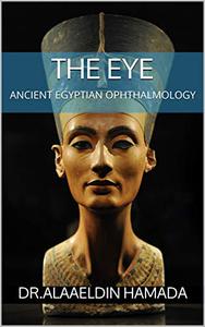 THE EYE ANCIENT EGYPTIAN OPHTHALMOLOGY