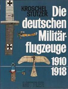 Die deutschen Militarflugzeuge 1910-1918