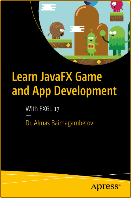 Baimagambetov A  Learn JavaFX Game and App Development   2022 Ce16dd356de4233de3a191e590793388