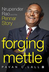 Forging Mettle Nrupender Rao and the Pennar Story