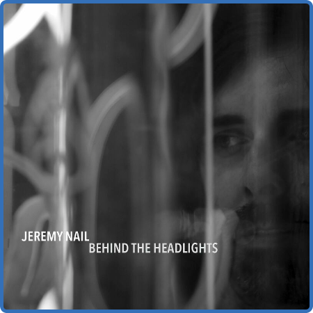 Jeremy Nail - Behind the Headlights (2022)
