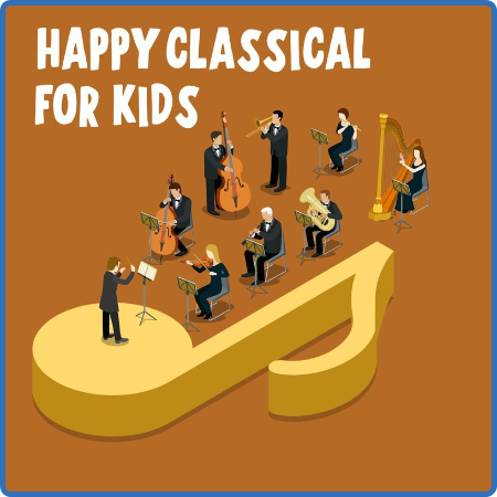 Various Artists - Happy Classical For Kids (2022)