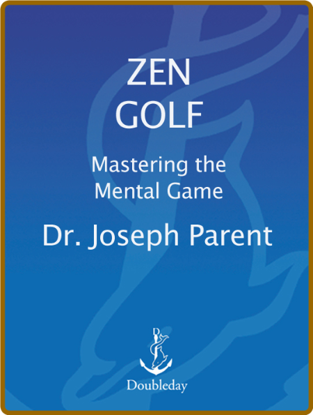 Zen Golf  Mastering the Mental Game by Joseph Parent