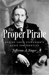 The Proper Pirate Robert Louis Stevenson’s Quest for Identity